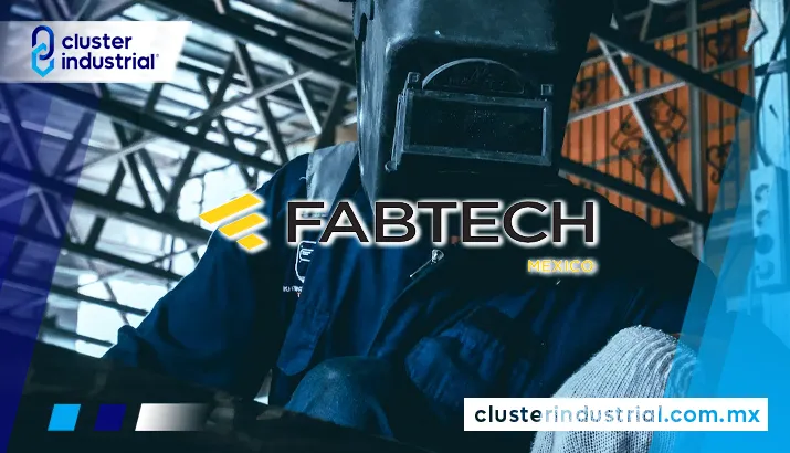 FABTECH: El Nearshoring desarrollará la metalmecánica mexicana