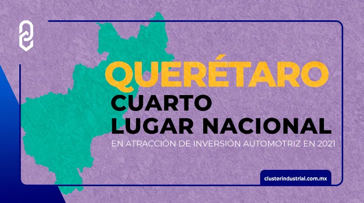 Querétaro, cuarto lugar nacional en atracción de inversión automotriz en 2021