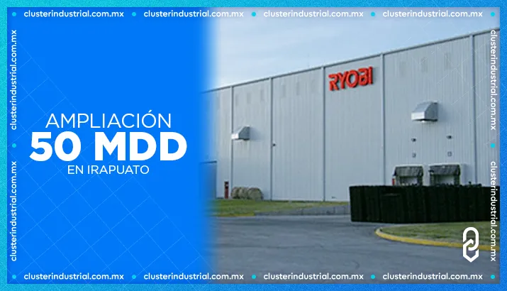 Ryobi invierte 50 MDD para ampliar su planta en Irapuato, Guanajuato