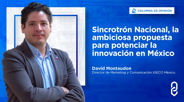 Sincrotrón Nacional, la ambiciosa propuesta para potenciar la innovación en México