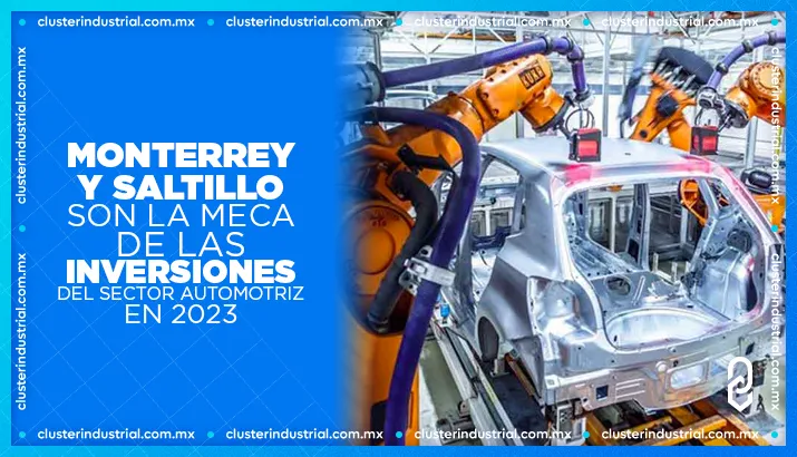 Monterrey y Saltillo se convierten en la meca de las inversiones del sector automotriz en 2023