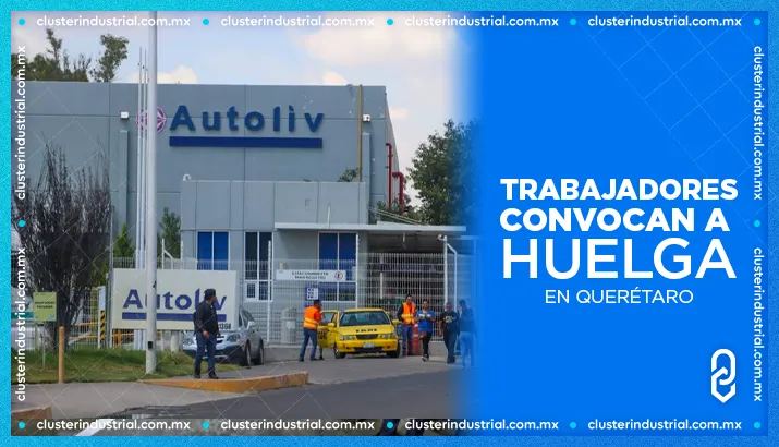 Trabajadores de Autoliv convocan a huelga en Querétaro