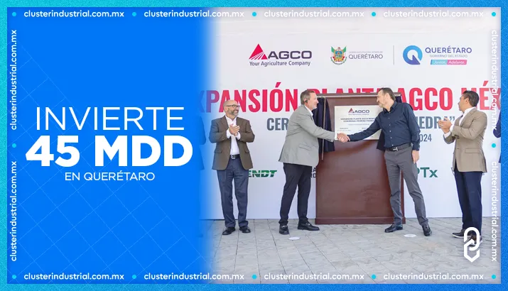 AGCO México expande sus operaciones en Querétaro con una inversión de 45 MDD