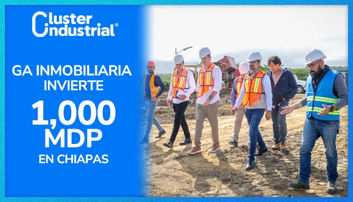 Grupo Industrial GA Inmobiliaria invierte 1,000 MDP en Parque Industrial en Chiapas