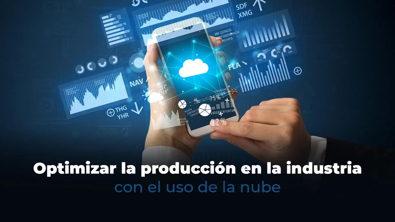 Optimizar la producción en la industria con el uso de la nube