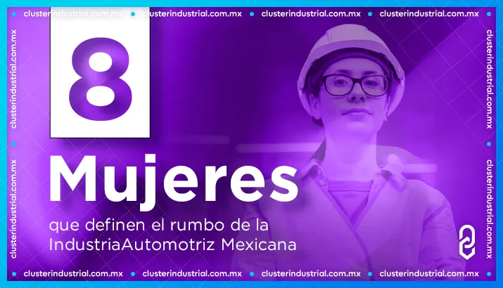 8 Mujeres que definen el rumbo de la Industria Automotriz Mexicana