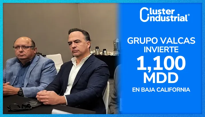 Grupo Valcas invertirá 1,100 MDD en parque industrial y tecnológico en Baja California