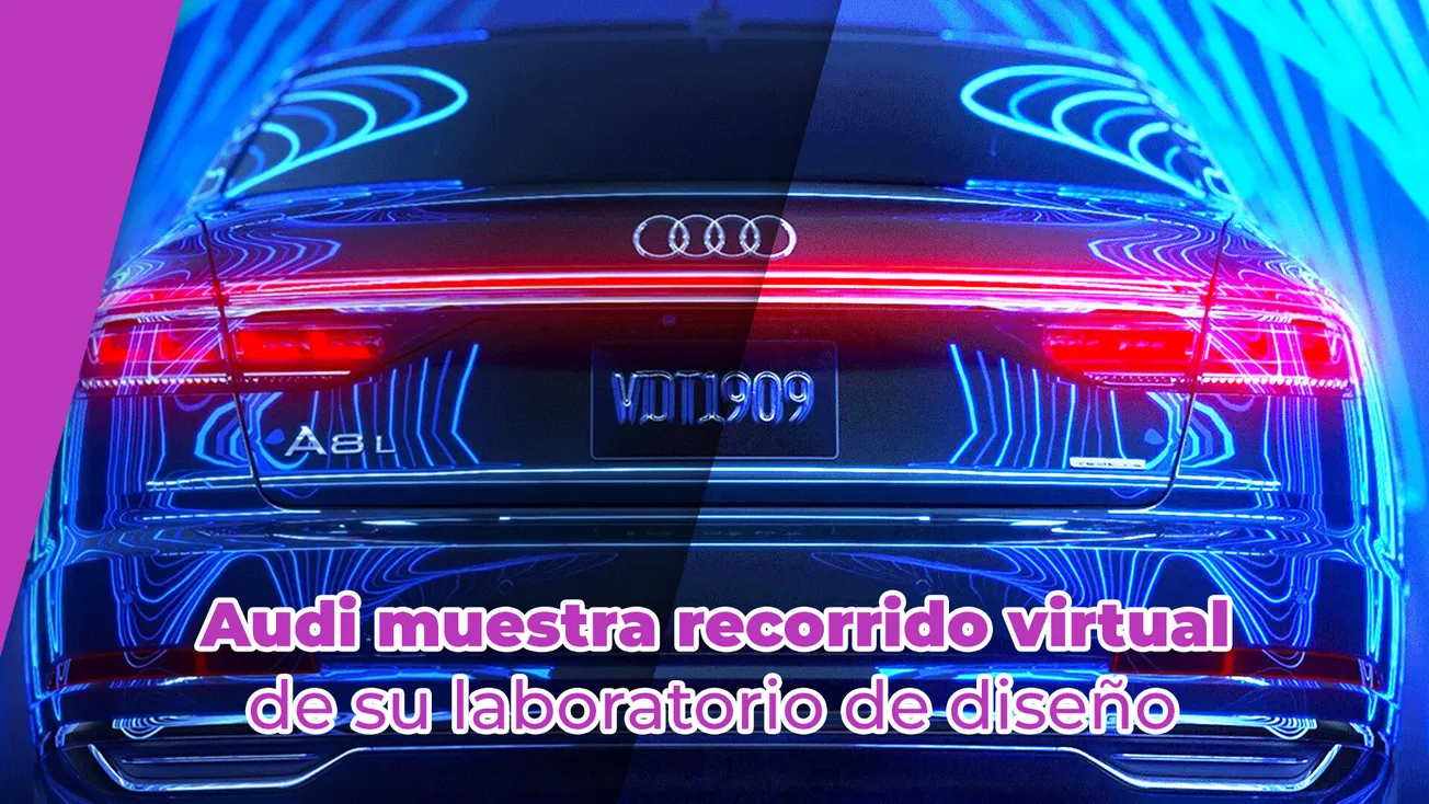 Audi muestra recorrido virtual de su laboratorio de diseño