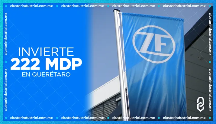 ZF Group invierte 222 MDP en Querétaro para expandir sus operaciones