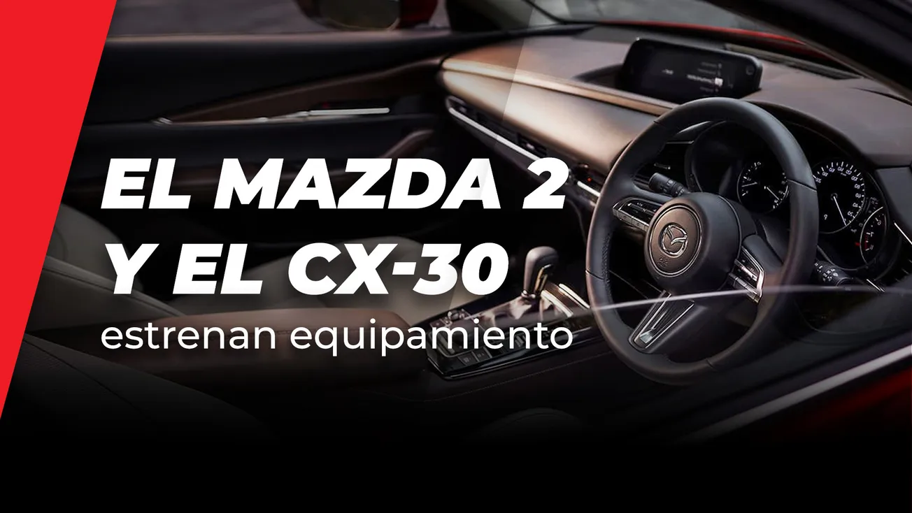 El Mazda 2 y el CX-30 estrenan equipamiento