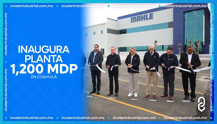 MAHLE BEHR inaugura su Planta 3 en Ramos Arizpe por 1,200 MDP