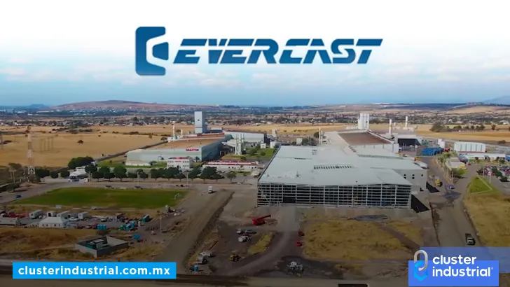 Evercast prepara expansión en su planta de Irapuato