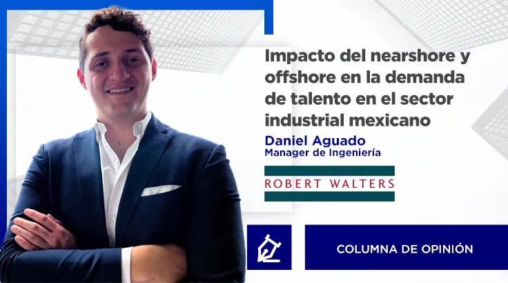 ¿Cómo impacta el nearshore y offshore la demanda de talento en el sector industrial en México?