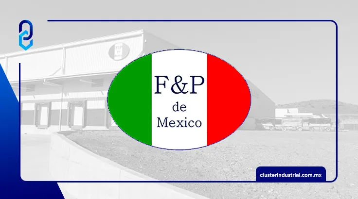 F&P MFG de México prepara segunda expansión de su planta en Irapuato