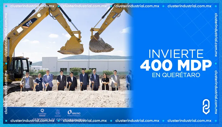 Makino invierte 400 MDP en Centro Tecnológico de Innovación en Querétaro