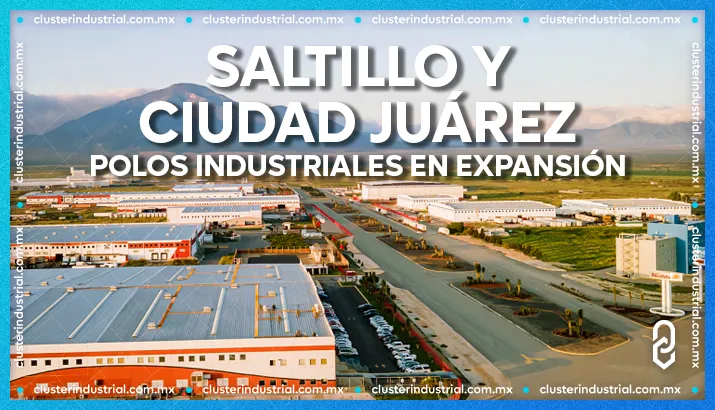 Saltillo y Ciudad Juárez, polos industriales en expansión en el norte de México