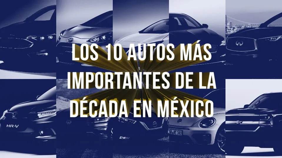 Los 10 autos más importantes de la década en México