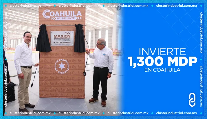 Maxion Structural Components invierte 1,300 MDP para ampliar su planta en Coahuila