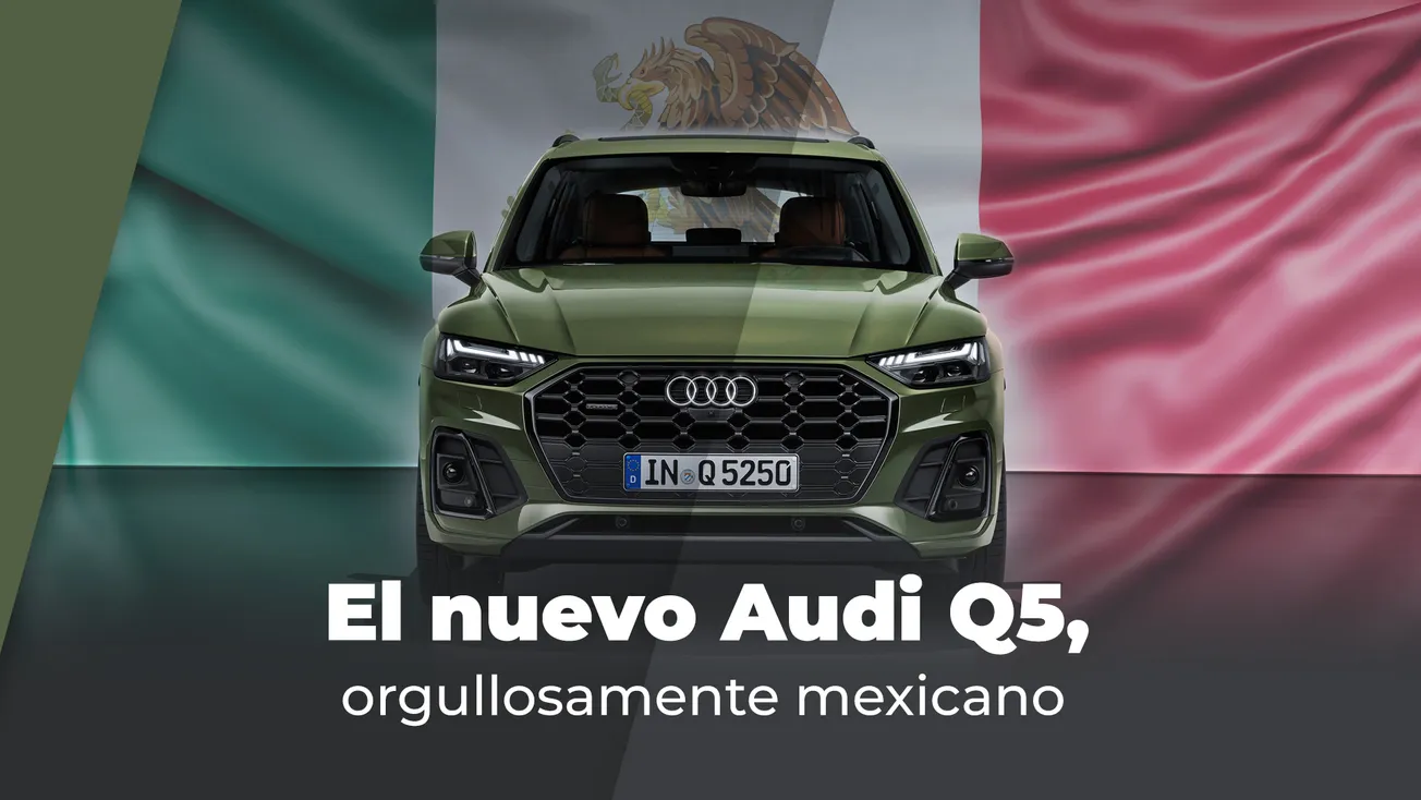 El nuevo Audi Q5, orgullosamente mexicano