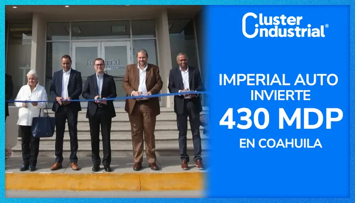 Imperial Auto inaugura su primera planta en América Latina con inversión de 430 MDP en Coahuila