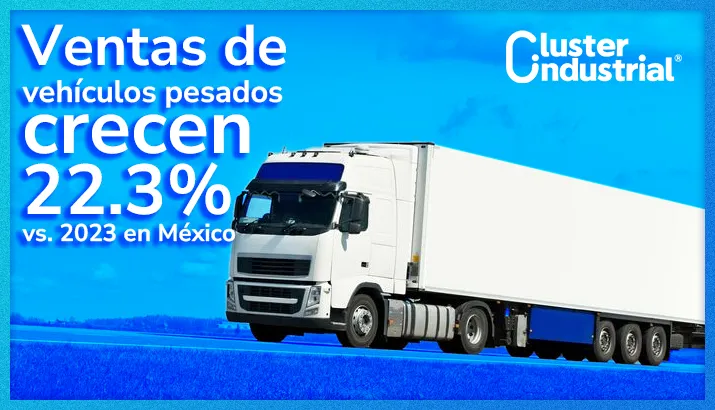 Ventas de vehículos pesados en México crecen 22.3% vs. 2023