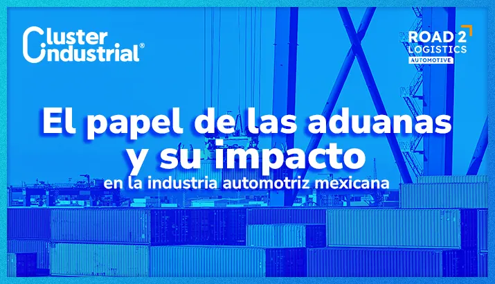 El papel de las aduanas y su impacto en la industria automotriz mexicana