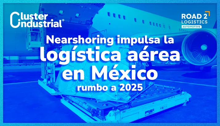 México debe apostar por fortalecer la logística aérea ante el crecimiento del Nearshoring en 2025