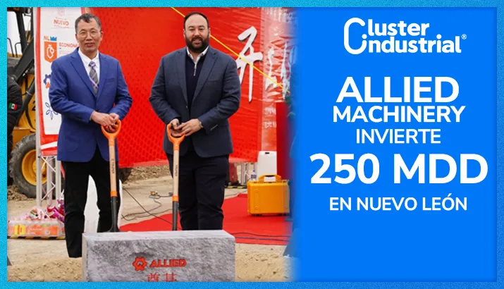 Allied Machinery invierte 250 MDD para instalar planta en Nuevo León