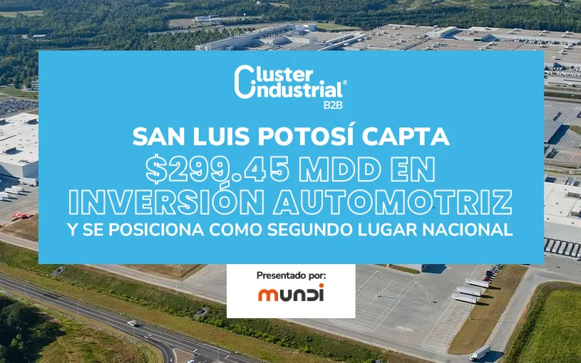 San Luis Potosí capta $299.45 MDD en inversión automotriz y se posiciona como segundo lugar nacional