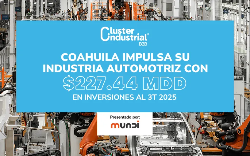 Coahuila impulsa su industria automotriz con $227.44 MDD en inversiones al 3T 2025