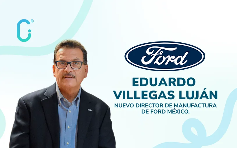 Eduardo Villegas es nombrado Director de Manufactura de Ford México
