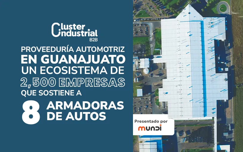 Proveeduría automotriz en Guanajuato: un ecosistema de 2,500 empresas que sostiene a 8 armadoras de autos
